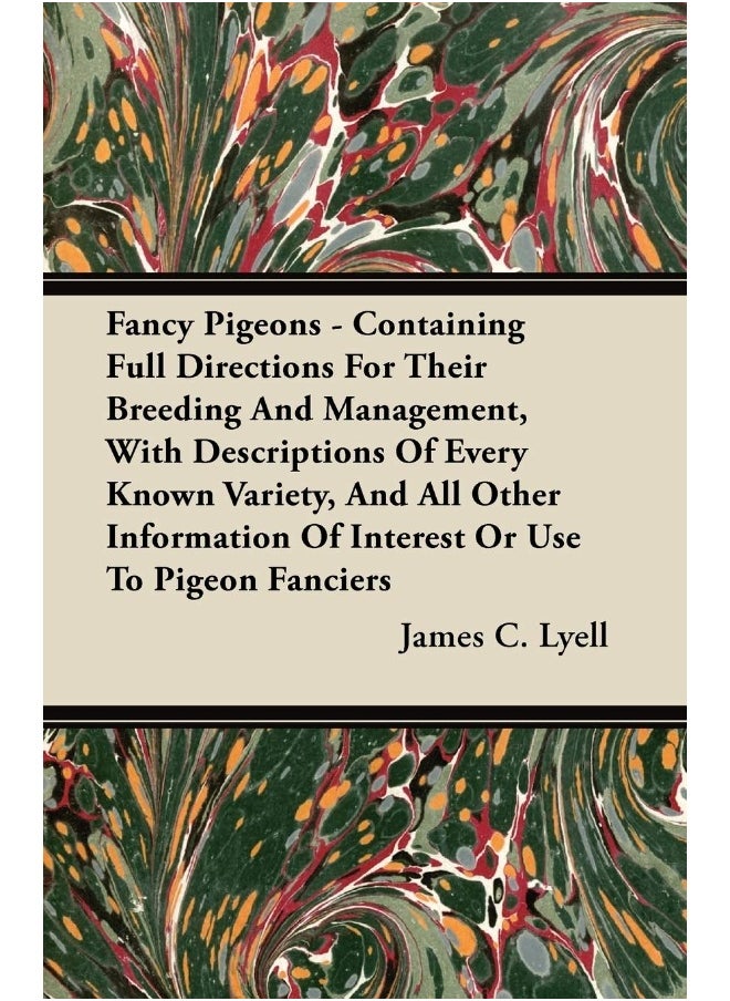 null - Fancy Pigeons - Containing Full Directions for Their Breeding and Management, with Descriptions of Every Known Variety, and All Other Information of Interest or Use to Pigeon Fanciers - Image 1