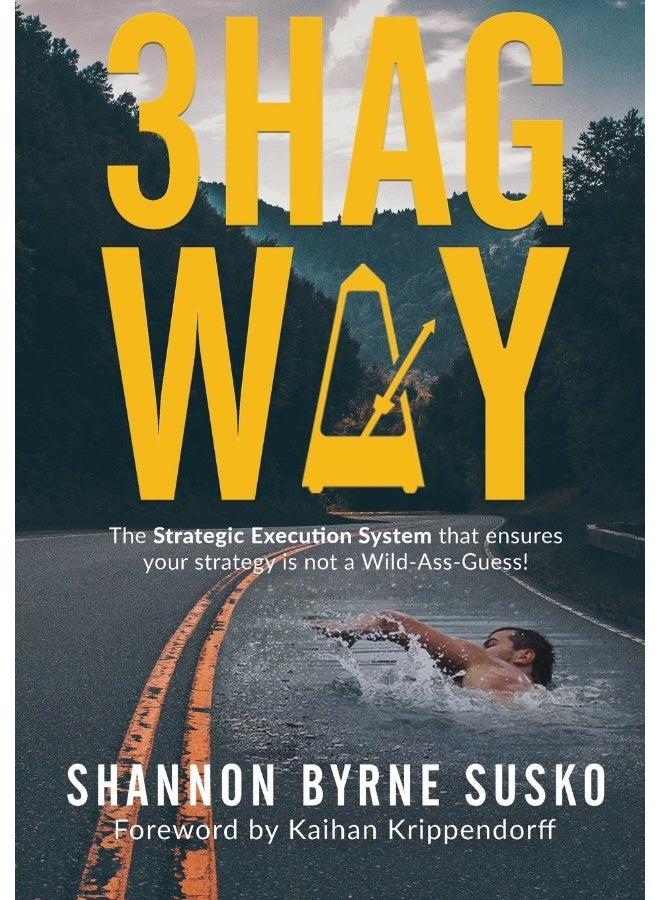 3hag Way: The Strategic Execution System that ensures your strategy is not a Wild-Ass-Guess!  - Image 1
