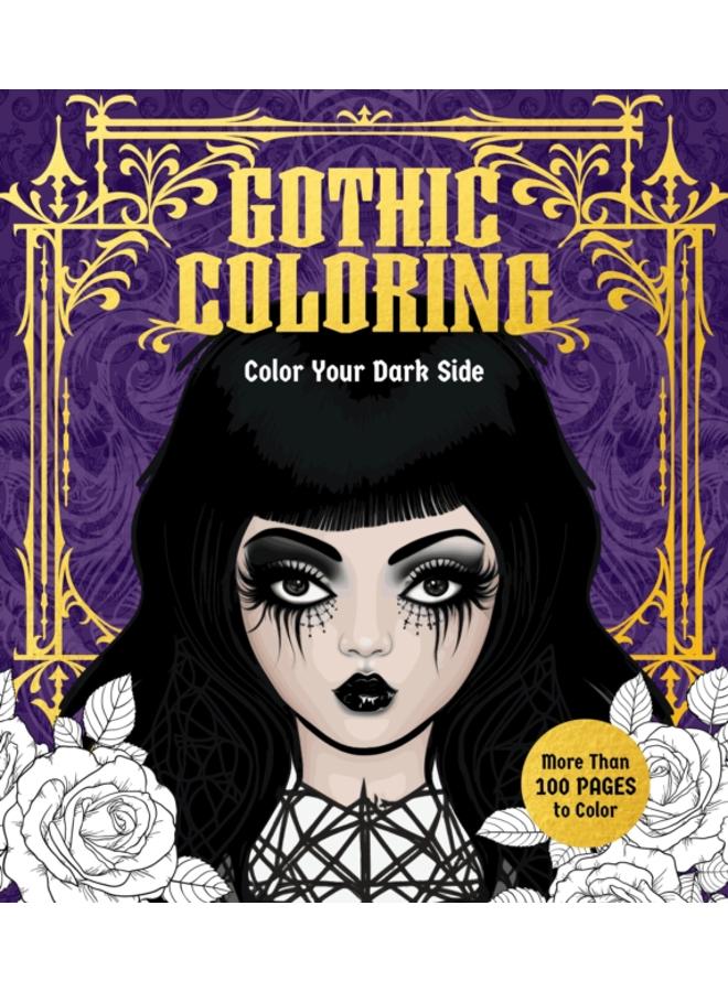 Gothic Coloring : Color Your Dark Side - More Than 100 Pages to Color