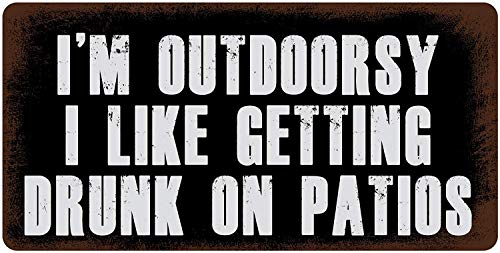 Mvgges New Tin Sign I'm Outdoorsy I Like Getting Drunk On Patios Aluminum Hanging Novelty Sign for Outdoor & Indoor 8"x12" - Image 1