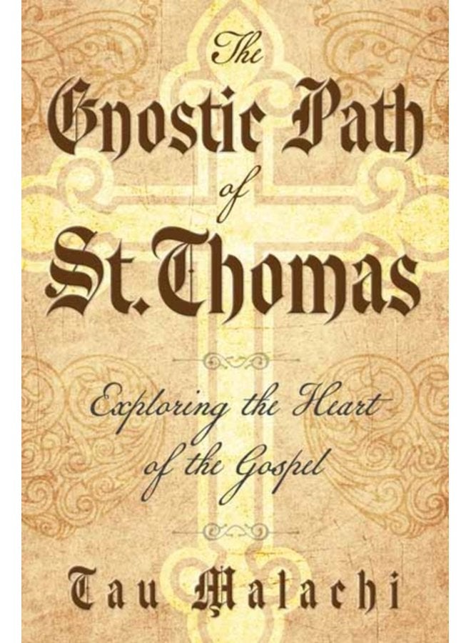 The Gnostic Path of St Thomas Exploring the Heart of the Gospel - Paperback