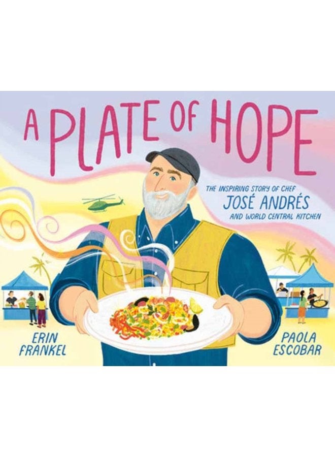 A Plate of Hope The Inspiring Story of Chef Jose Andres and World Central Kitchen - Hardback