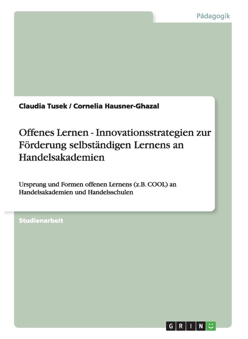 Offenes Lernen - Innovationsstrategien zur Förderung selbständigen Lernens an Handelsakademien: Ursprung und Formen offenen Lernens (z.B. COOL) an Handelsakademien und Handelsschulen 