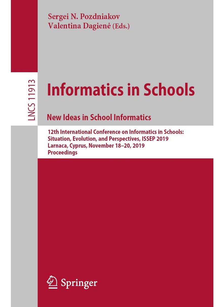 Informatics in Schools, New Ideas in School Informatics: 12th International Conference, Issep 2019, Larnaca, Cyprus, November 18-20, 2019, Proceedings 