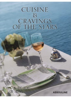 Cuisine and Cravings of the Stars: Hotel Du Cap-eden-roc Cookbook: Cuisine & Cravings of the Stars
