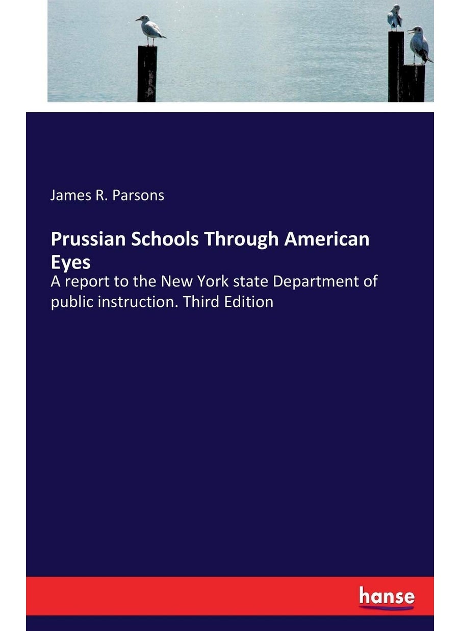 Prussian Schools Through American Eyes: A report to the New York state Department of public instruction. Third Edition  - Image 1