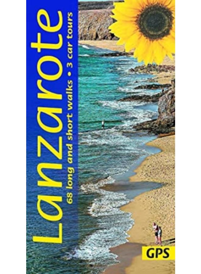Lanzarote Guide: 68 long and short walks with detailed maps and GPS; 3 car tours with pull-out map 