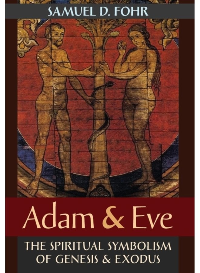 Adam Eve The Spiritual Symbolism of Genesis Exodus - Hardback