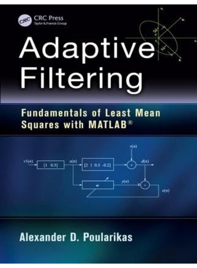Adaptive Filtering: Fundamentals of Least Mean Squares with MATLAB®