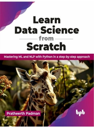 Learn Data Science from Scratch Mastering ML and NLP with Python in a step by step approach - Paperback - pzsku/Z1A9C330FD62EDE137F50Z/45/1760618971/a779fe31-dc81-4dfd-9e15-2cfb04208baf