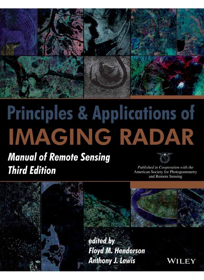 PRINCIPLES AND APPLICATIONS OF IMAGING RADAR: MANUAL OF REMOTE SENSING, 3RD EDITION 