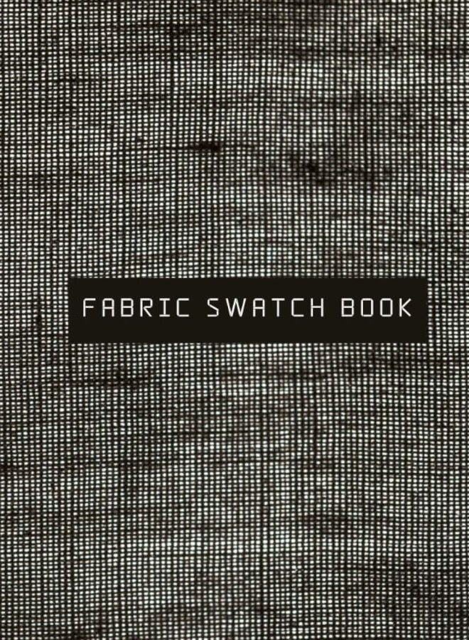 Fabric Swatch Book: Organizer Journal for designers and artists to track fabric samples and inventory