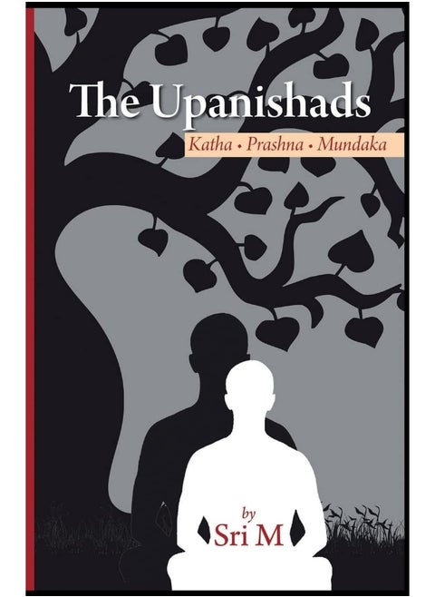 The Upanishads: Katha - Prashna - Mundaka