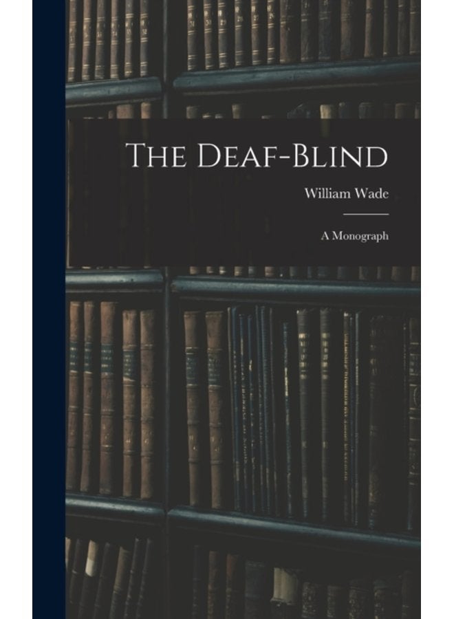 The Deaf Blind A Monograph - Hardback