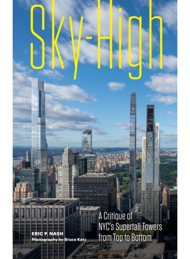 Sky-High : A Critique of NYC's Supertall Towers from Top to Bottom 