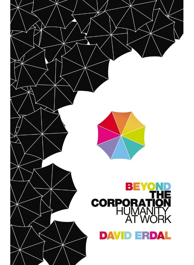 Beyond the Corporation: Humanity Working