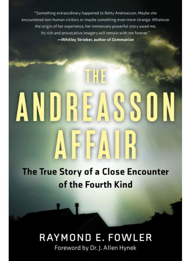The Andreasson Affair : The True Story of a Close Encounter of the Fourth Kind 