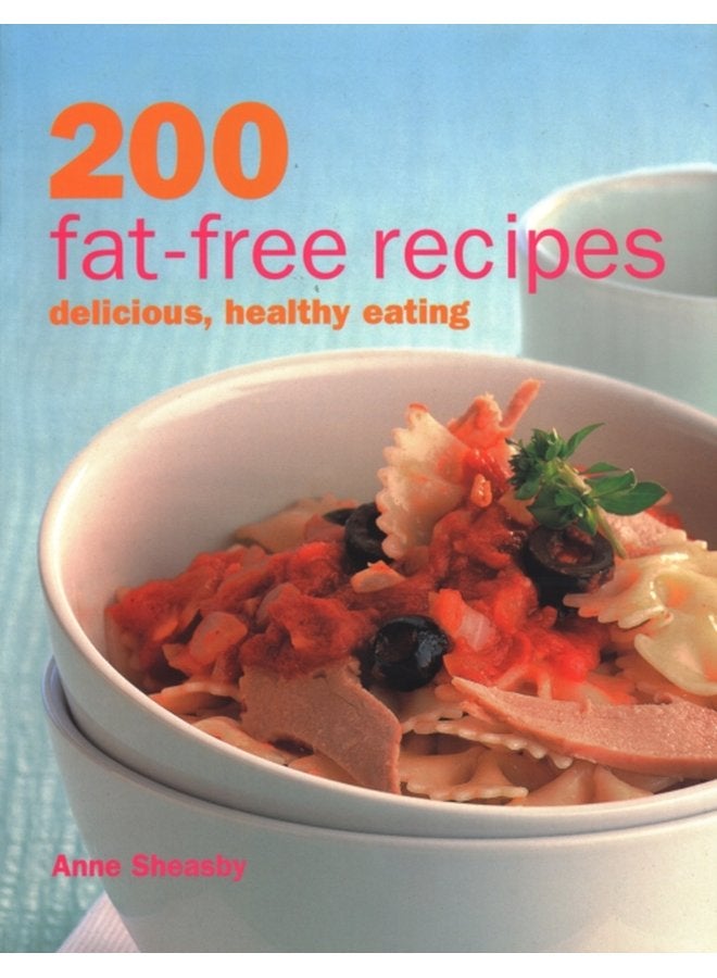 200 Fat free Recipes Delicious Healthy Eating - Paperback