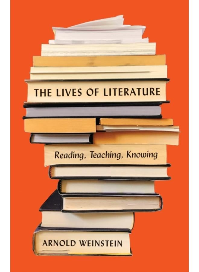 The Lives of Literature : Reading, Teaching, Knowing 