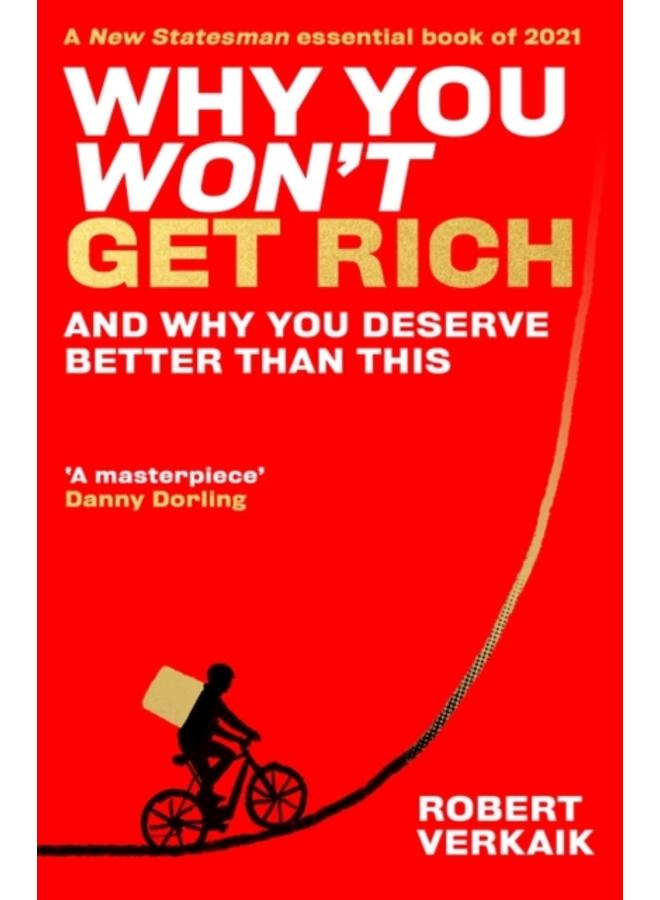 Why You Won???t Get Rich : And Why You Deserve Better Than This 