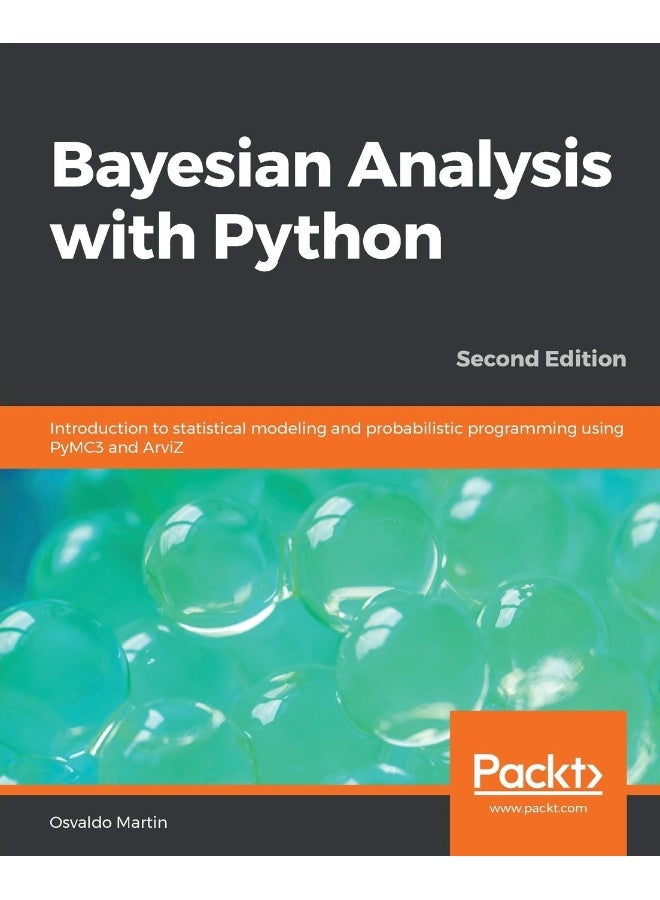Bayesian Analysis with Python - Second Edition: Introduction to statistical modeling and probabilistic programming using PyMC3 and ArviZ