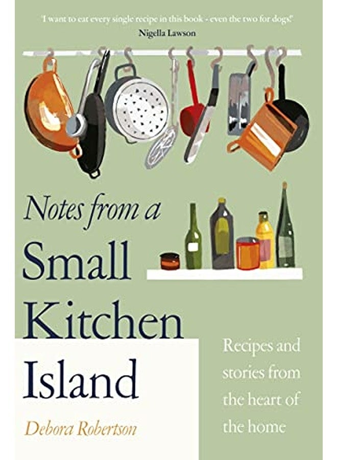 Notes from a Small Kitchen Island: 'I want to eat every single recipe in this book' Nigella Lawson 