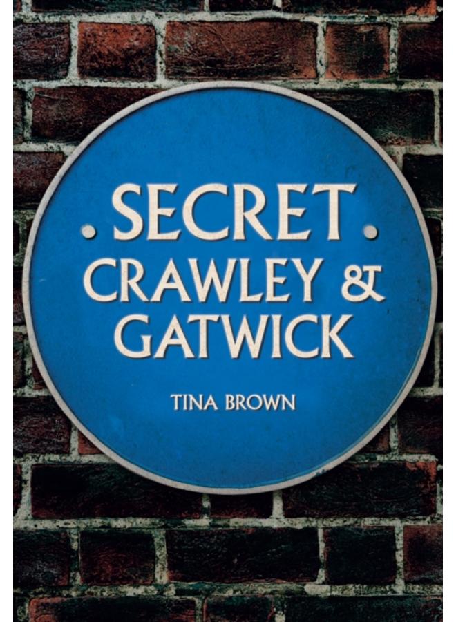 Secret Crawley and Gatwick 