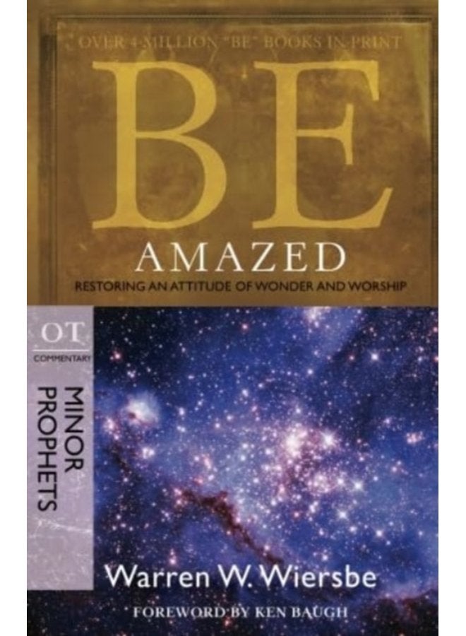 Be Amazed Minor Prophets Restoring an Attitude of Wonder Andworship - Paperback