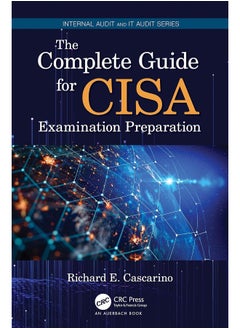 The Complete Guide for CISA Examination Preparation 