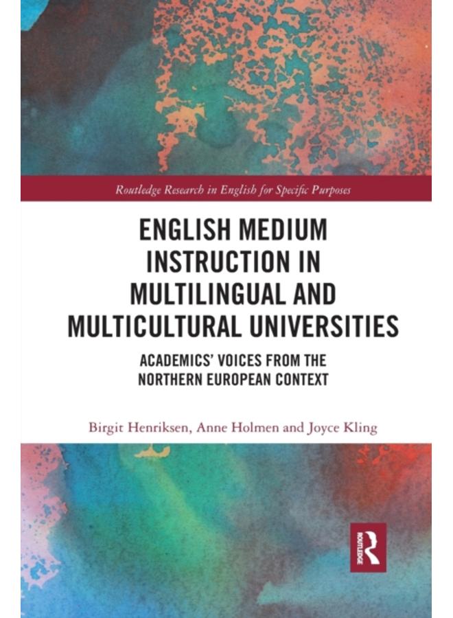 English Medium Instruction in Multilingual and Multicultural Universities : Academics??? Voices from the Northern European Context