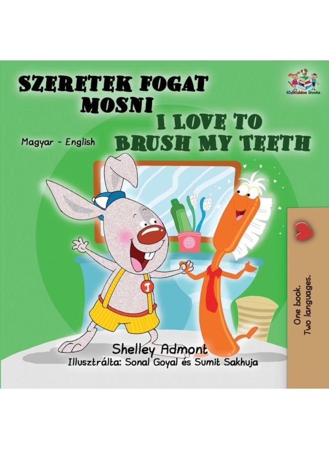 I Love to Brush My Teeth Hungarian English Bilingual Book - Paperback