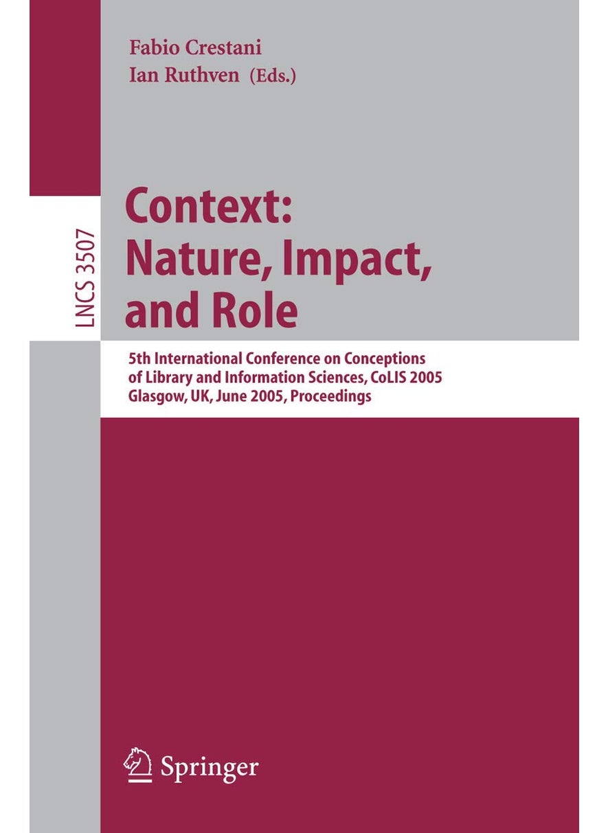 Information Context: Nature, Impact, and Role : 5th International Conference on Conceptions of Library and Information Sciences, CoLIS 2005, Glasgow, UK, June 4-8, 2005 Proceedings 