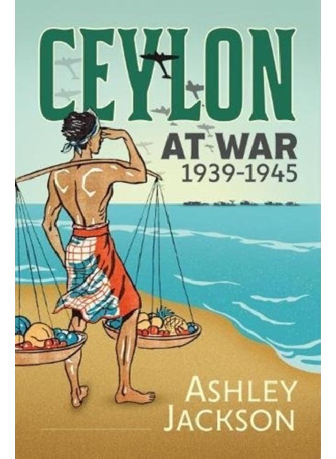 Ceylon at War, 1939-1945