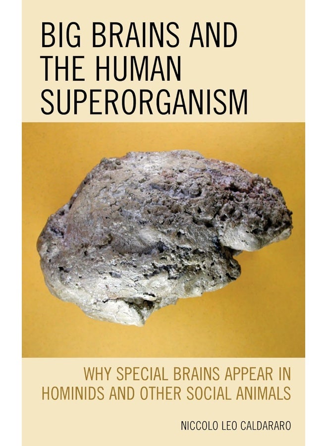 Big Brains and the Human Superorganism: Why Special Brains Appear in Hominids and Other Social Animals