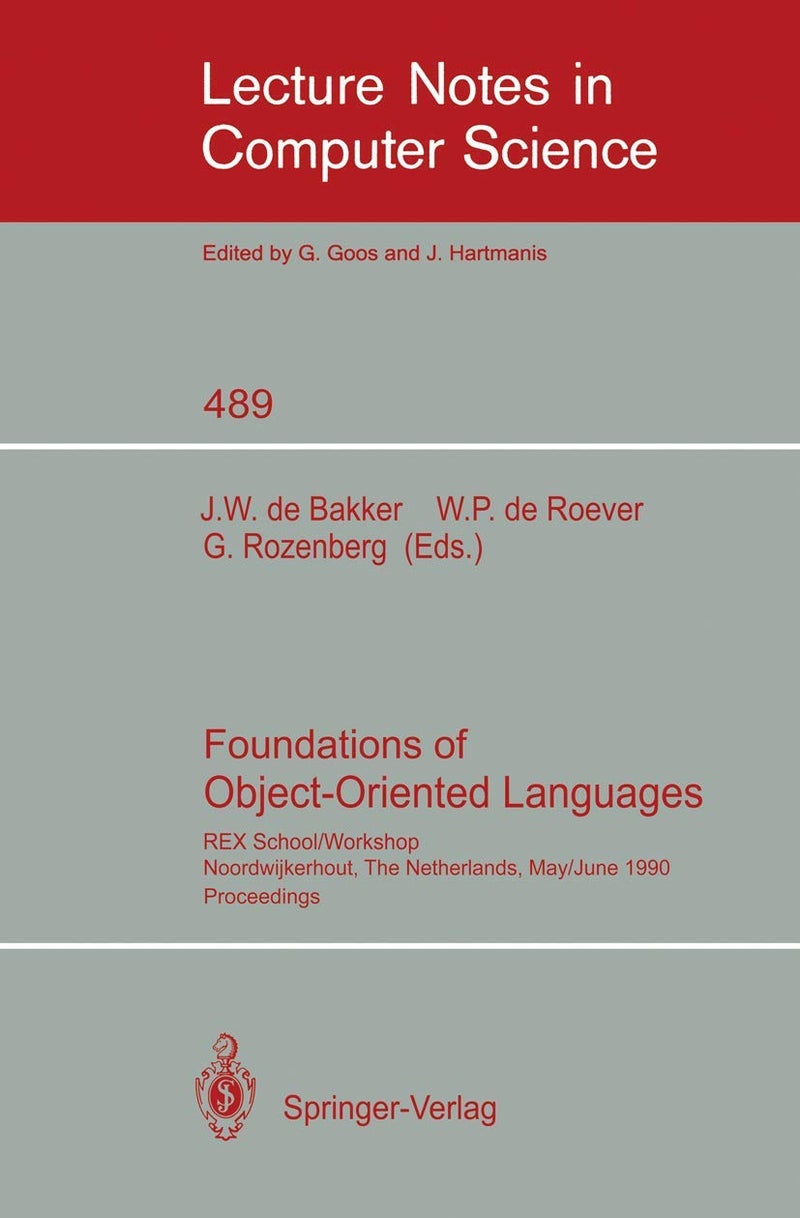 Foundations of Object-Oriented Languages: REX School/Workshop, Noordwijkerhout, The Netherlands, May 28 - June 1, 1990