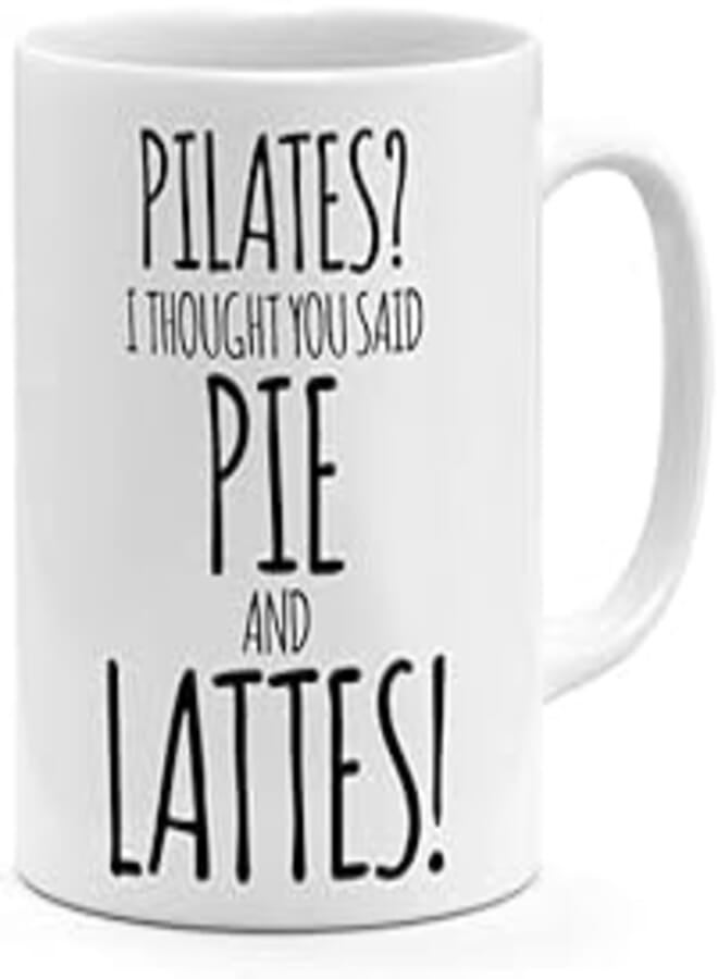RYN RYN PRINTED DESIGN Pilates I Thought U Said Pie And Lattes - Coffee Mug White 11ounce