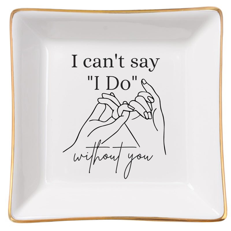 Spegiffu Bridesmaid Gifts Maid of Honor Proposal Gifts Ring Jewelry Dish - I Can't Say I Do Without You, Bridal Shower Wedding Gifts for Bridesmaids Matron of Honor Bachelorette Gift, White - Image 1