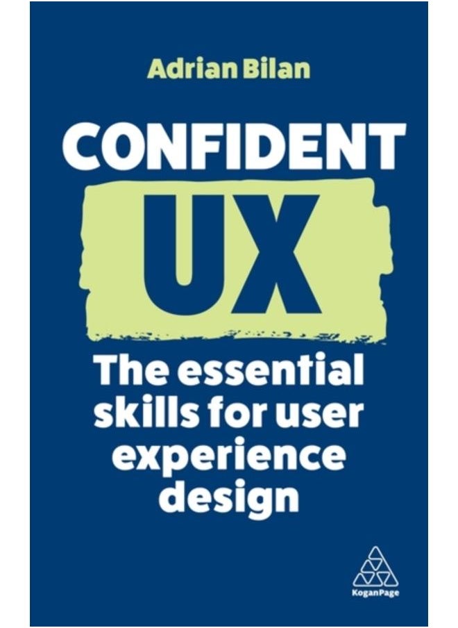 Confident UX : The Essential Skills for User Experience Design 