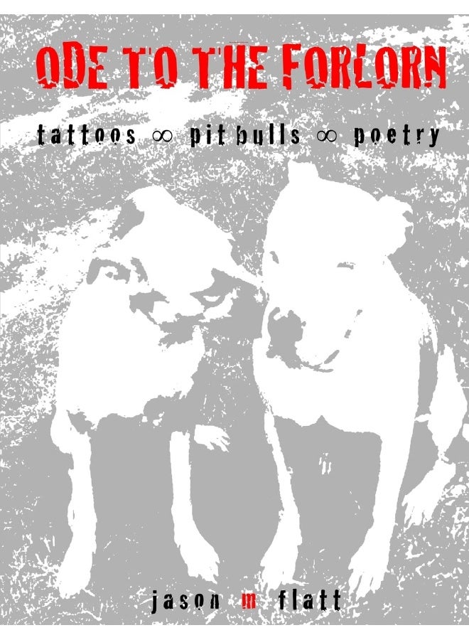 ODE TO THE FORLORN tattoos oo pit bulls oo poetry  - Image 1