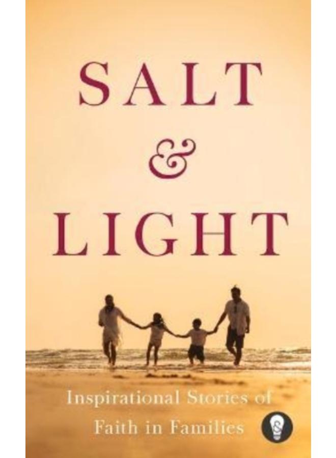 Salt & Light : Inspirational Stories of Faith in Families 