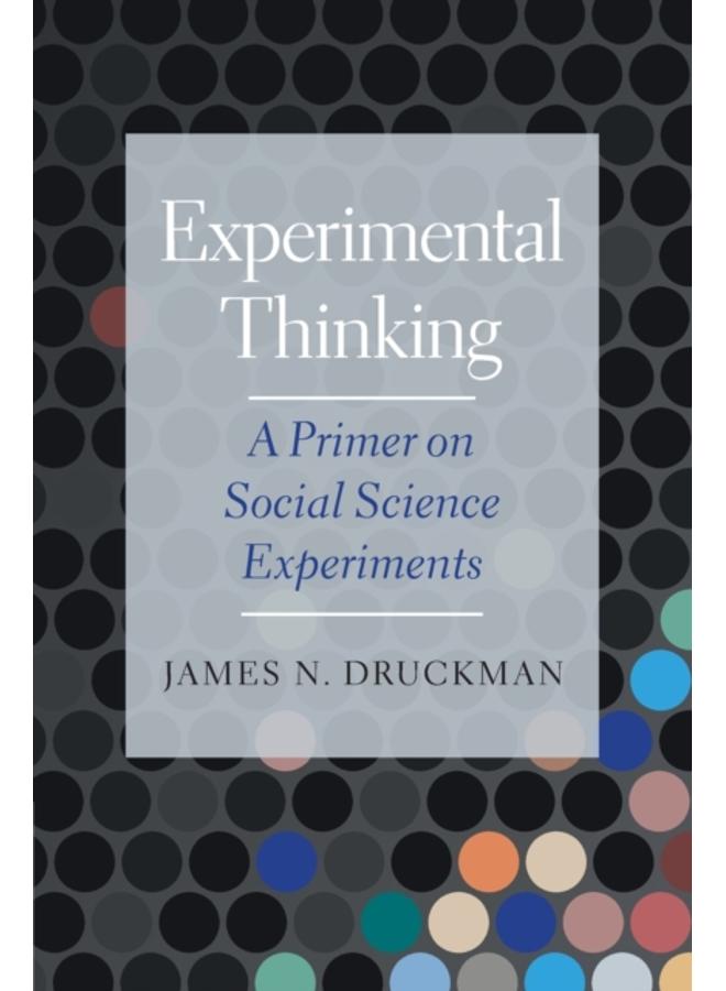 Experimental Thinking : A Primer on Social Science Experiments 