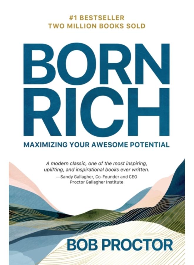 Born Rich : Maximizing Your Awesome Potential 
