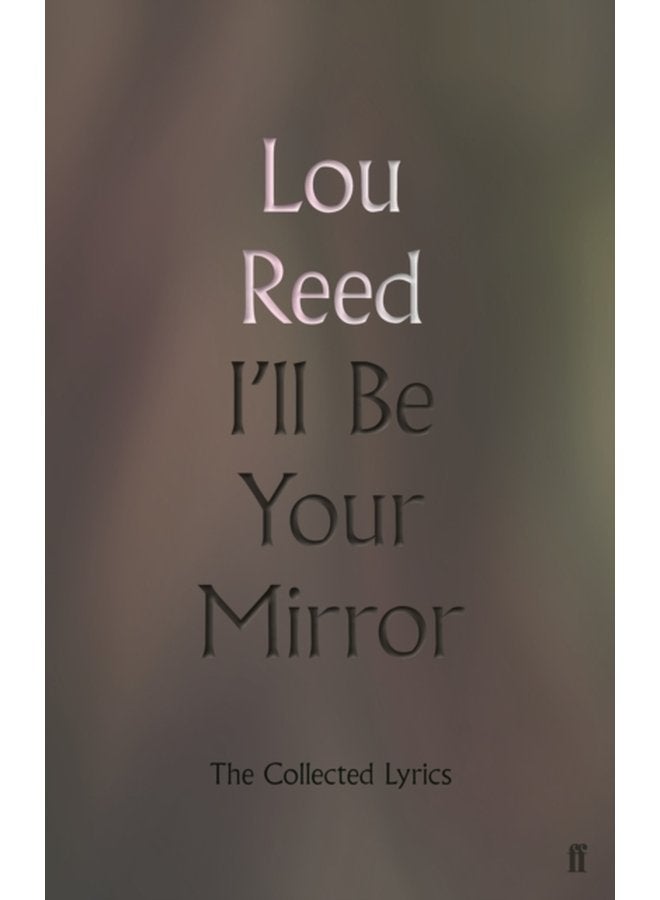I ll Be Your Mirror The Collected Lyrics - Hardback