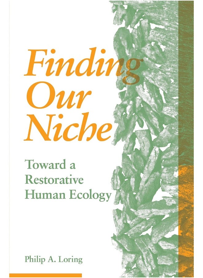 Finding Our Niche: Toward A Restorative Human Ecology 