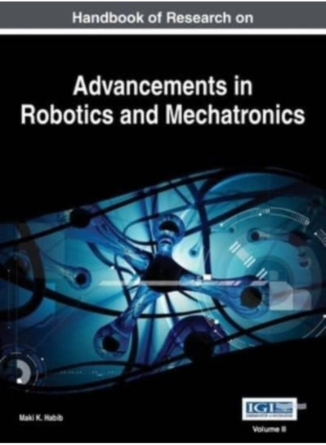 Handbook of Research on Advancements in Robotics and Mechatronics VOL 2 - Hardback