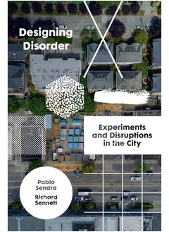 Designing Disorder: Experiments and Disruptions in the City 