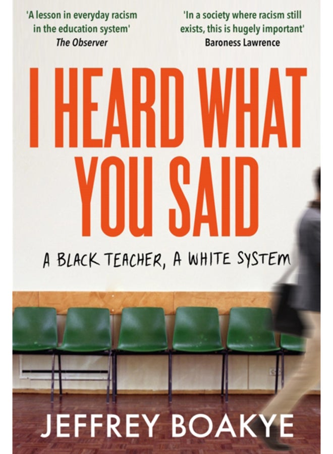 I Heard What You Said : A Black Teacher, A White System 