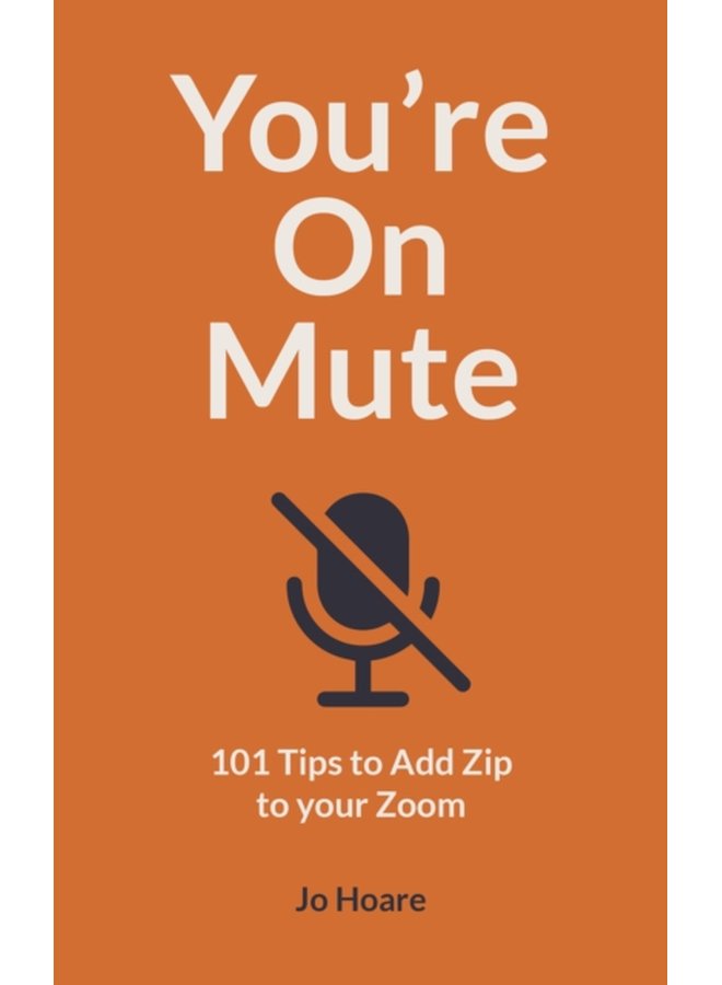 You re On Mute 101 Tips to Add Zip to your Zoom - Paperback