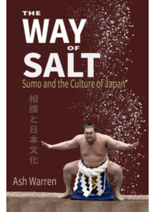The Way of Salt : Sumo and the Culture of Japan 