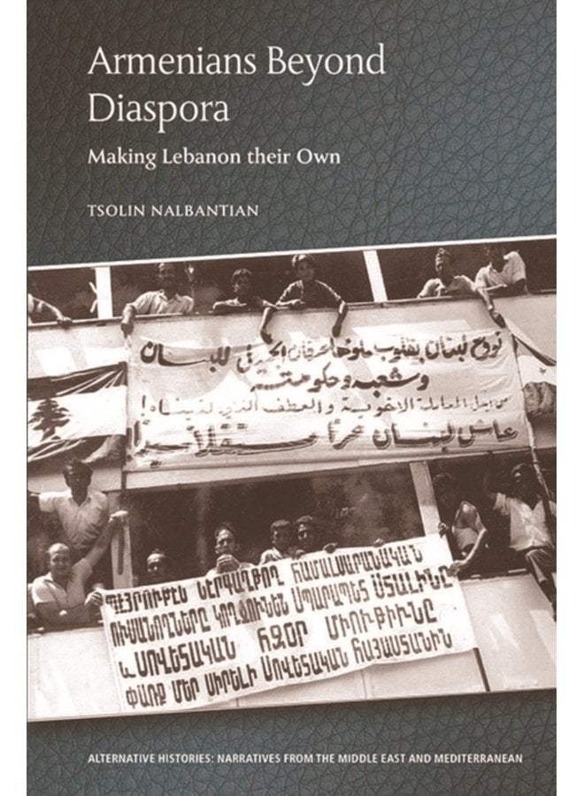 Armenians Beyond Diaspora Making Lebanon Their Own - Paperback